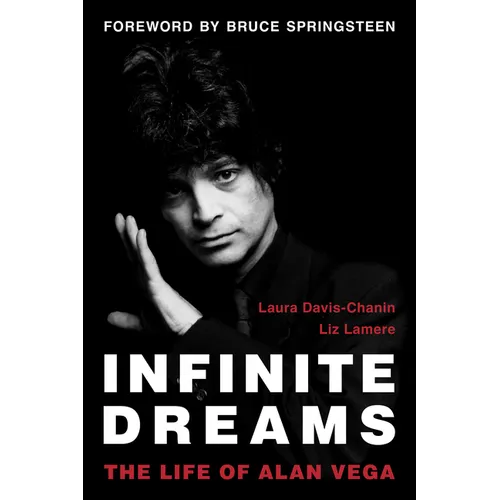 Infinite Dreams: The Life of Alan Vega - Hardcover