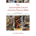 The Amyotrophic Lateral Sclerosis Mastery Bible: Your Blueprint For Complete Amyotrophic Lateral Sclerosis Management - Paperback