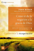 Celebremos La Recuperación Guía 1: Cómo IR de la Negación a la Gracia de Dios: Un Programa de Recuperación Basado En Ocho Principios de Las Bienaventu - Paperback