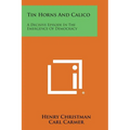 Tin Horns and Calico: A Decisive Episode in the Emergence of Democracy - Paperback