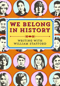 We Belong in History: Writing with William Stafford - Paperback
