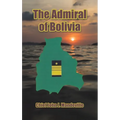 The Admiral of Bolivia - Hardcover