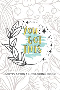 You Got This Motivational Coloring Book: Adult Self Care Coloring Book - Paperback