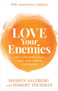 Love Your Enemies: How to Break the Anger Habit & Be a Whole Lot Happier - Paperback