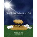'Twas the Night Before Christ's Birth: The True Story of Christmas - Paperback