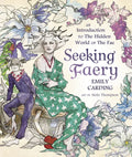 Seeking Faery: An Introduction to the Hidden World of the Fae - Hardcover