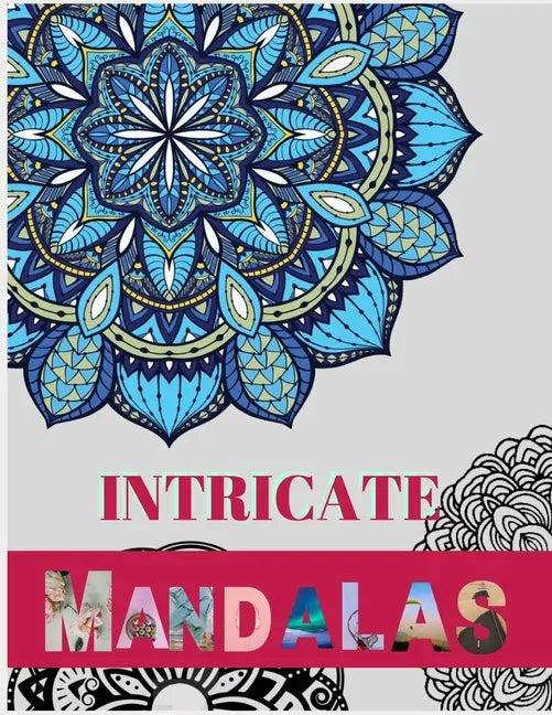 Intricate Mandalas: Ultimate mandalas adult coloring book for Relaxation and stress relieve - Paperback