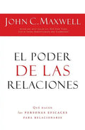 El Poder de Las Relaciones: Lo Que Distingue a la Gente Altamente Efectiva = The Power of Relationships - Paperback