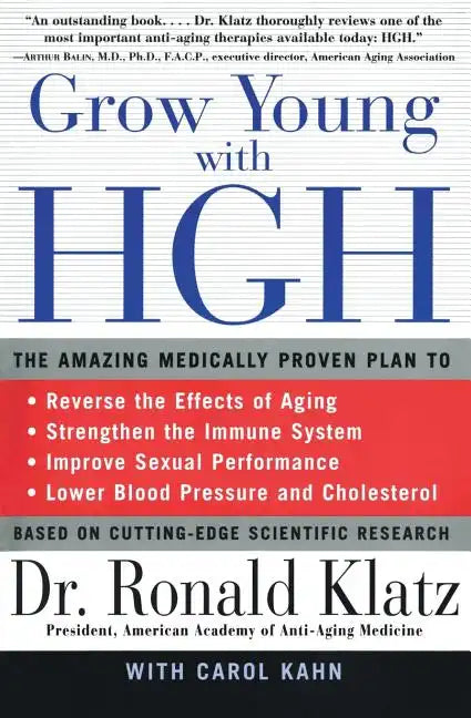 Grow Young with HGH: Amazing Medically Proven Plan to Reverse Aging, the - Paperback