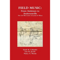 Field Music: From Antietam to Andersonville - the Civil War Letters of Lyman B. Wilcox - Paperback