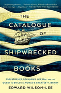 The Catalogue of Shipwrecked Books: Christopher Columbus, His Son, and the Quest to Build the World's Greatest Library - Paperback
