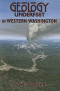Geology Underfoot in Western Washington - Paperback