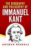 The Biography and Philosophy of Immanuel Kant - Paperback