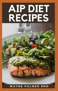 AIP Diet Recipes: The Excellent Guide On How To Help You Boost Your Immune To Make You Healthy - Paperback