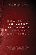 How to Be an Agent of Change In Our Own Times: Practical Principles From the Book of Nehemiah - Paperback