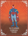 The Little Superhero coloring book for kids: The Coloring Book for kids - Paperback