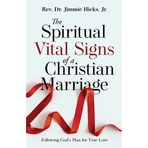 The Spiritual Vital Signs of a Christian Marriage: Following God's Plan for True Love - Paperback