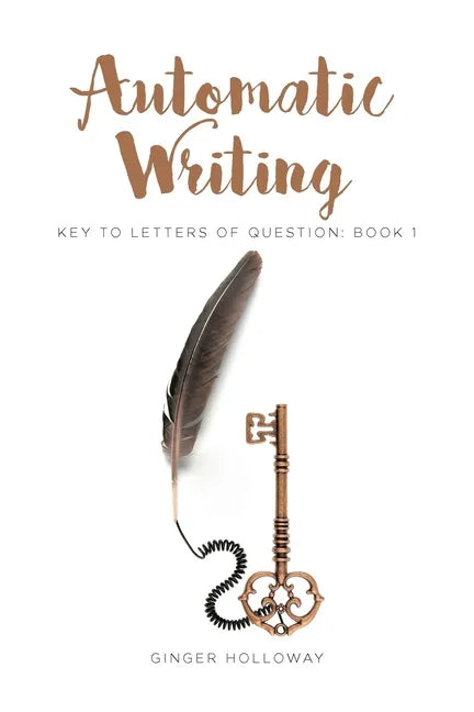 Automatic Writing: Key to Letters of Question: Book One - Paperback