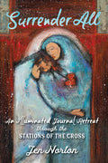 Surrender All: An Illuminated Journal Retreat Through the Stations of the Cross - Paperback