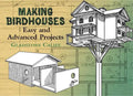 Making Birdhouses: Easy and Advanced Projects - Paperback