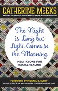 Night Is Long But Light Comes in the Morning: Meditations for Racial Healing - Hardcover