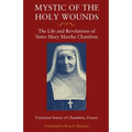 Mystic of the Holy Wounds: The Life and Revelations of Sister Mary Martha Chambon - Paperback