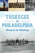 Tuskegee in Philadelphia: Rising to the Challenge - Paperback