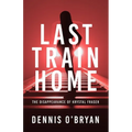 Last Train Home: The Disappearance of Krystal Fraser - Paperback
