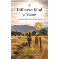 A Different Kind of Same: A Country Girl's View of the World - Paperback