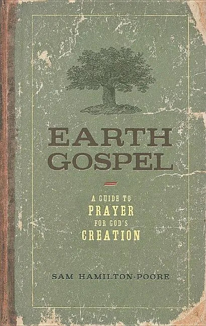Earth Gospel: A Guide to Prayer for God's Creation - Paperback