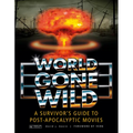 World Gone Wild: A Survivor's Guide to Post-Apocalyptic Movies - Hardcover