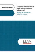 Objeción de conciencia en el ámbito médico asistencial: Análisis de la situación actual en España - Paperback