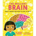 The Brilliant Brain: How It Works and How to Look After It - Hardcover