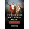 Stories of Greek Gods, Heroes, and Men: A Primer of the Mythology and History of the Greeks (Illustrated in color - Easy to Read Layout) - Paperback