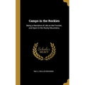 Camps in the Rockies: Being a Narrative of Life on the Frontier, and Sport in the Rocky Mountains, - Hardcover
