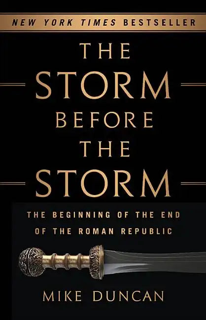 The Storm Before the Storm: The Beginning of the End of the Roman Republic - Hardcover