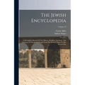 The Jewish Encyclopedia: A Descriptive Record Of The History, Religion, Literature, And Customs Of The Jewish People From The Earliest Times To - Paperback