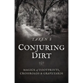Conjuring Dirt: Magick of Footprints, Crossroads & Graveyards - Paperback