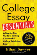 College Essay Essentials: A Step-By-Step Guide to Writing a Successful College Admissions Essay - Paperback