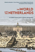 The World and the Netherlands: A Global History from a Dutch Perspective - Hardcover