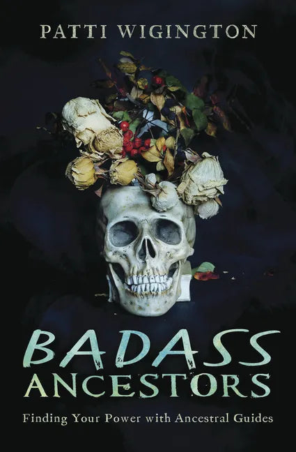 Badass Ancestors: Finding Your Power with Ancestral Guides - Paperback