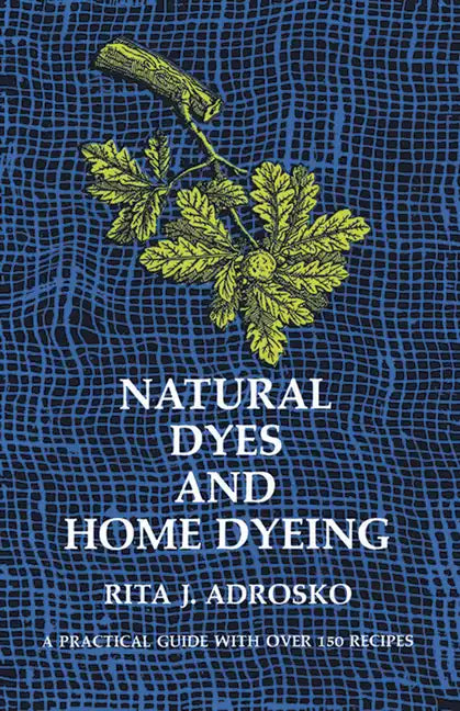 Natural Dyes and Home Dyeing - Paperback