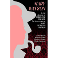 Mary Watson: In the Shadow of Sherlock Holmes - The Adventures of Mary Morstan Watson - Paperback