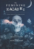 The Feminine Macabre Volume II: A Woman's Journal of All Things Strange & Unusual - Paperback