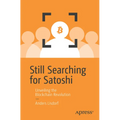 Still Searching for Satoshi: Unveiling the Blockchain Revolution - Paperback