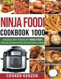 Ninja Foodi Cookbook 1000: Amazingly Tasty Tendercrispy Ninja Foodi Pressure Cooker Recipes for Your Whole Family - Paperback