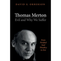Thomas Merton--Evil and Why We Suffer: From Purified Soul Theodicy to Zen - Paperback