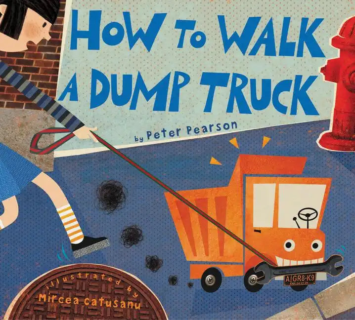 How to Walk a Dump Truck - Hardcover