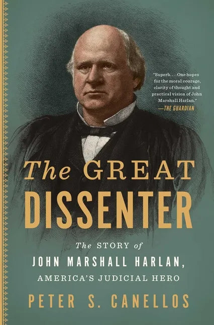 The Great Dissenter: The Story of John Marshall Harlan, America's Judicial Hero - Paperback