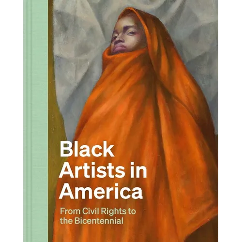 Black Artists in America: From Civil Rights to the Bicentennial - Hardcover